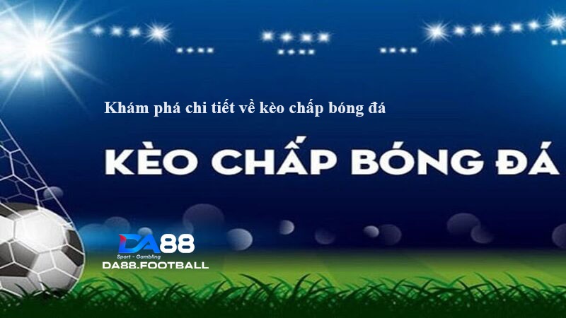 Kèo Chấp: Khám Phá Cách Đặt Cược Hiệu Quả