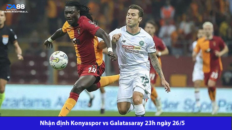 Konyaspor vs Galatasaray 23h ngày 26/5