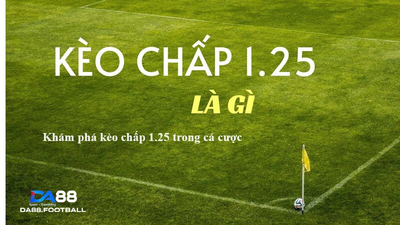 Kèo chấp 1.25