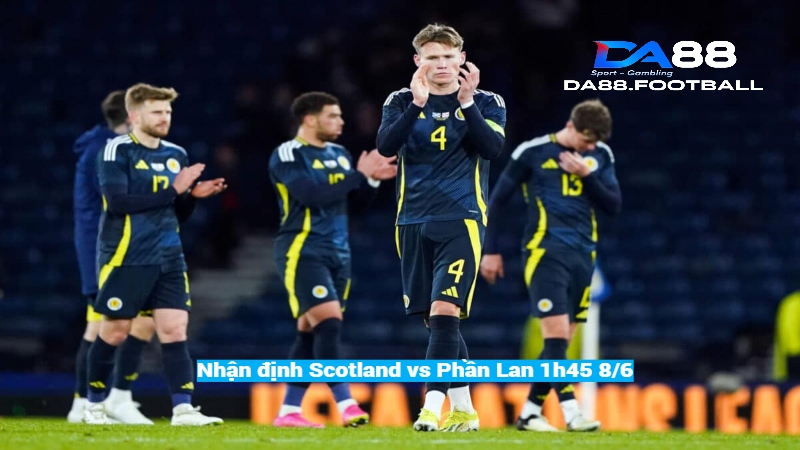 Nhận định trận đấu Scotland vs Phần Lan