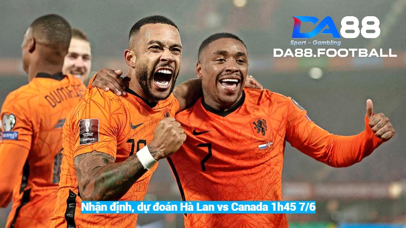 Nhận định cuộc đấu Hà Lan vs Canada